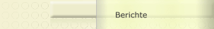 Berichte
